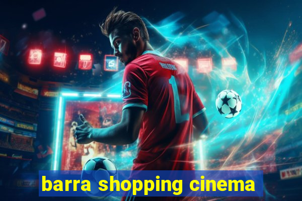 barra shopping cinema